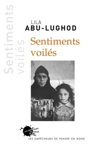 Lila Abu-Lughod - Sentiments voilés.