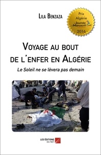 Lila Benzaza - Voyage au bout de l'enfer en Algérie - Le Soleil ne se lèvera pas demain.