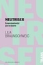 Lila Braunschweig - Neutriser - Emancipation(s) par le neutre.