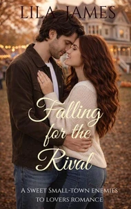 Falling for the Rival: A Sweet Small-Town Romance