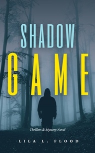  Lila L. Flood - Shadow Game: Thriller &amp; Mystery Novel.