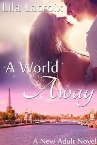  Lila Lacroix - A World Away (A New Adult Romance Novel).