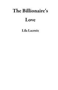  Lila Lacroix - The Billionaire's Love.