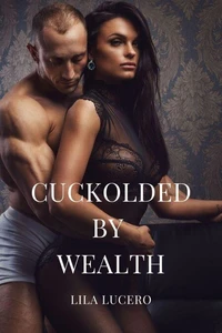Cuckolded by Wealth