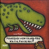 Lila Prap - Pourquoi mon grand-père n'a-t-il pas de bec ?.