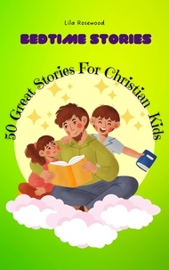  Lila Rosewood - 50 Great Stories  For Christian Kids - Bedtime Stories For Kids, #1.