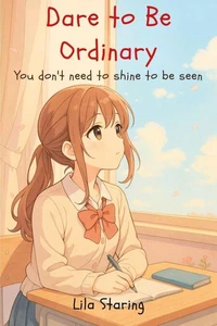 Dare to Be Ordinary
