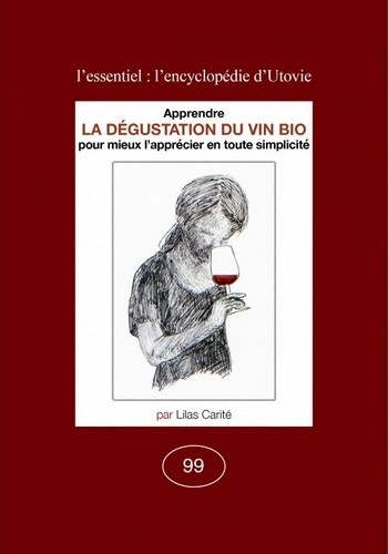 Lilas Carité - La dégustation du vin bio - Apprendre pour mieux l'apprécier en toute simplicité.