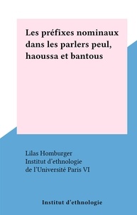 Lilas Homburger et  Institut d'ethnologie de l'Uni - Les préfixes nominaux dans les parlers peul, haoussa et bantous.
