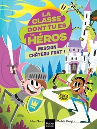 Lilas Nord - La classe dont tu es le héros - Mission château fort ! CP/CE1 - 6/7 ans.