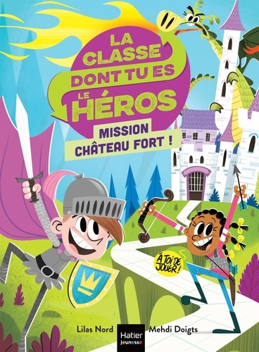 La classe dont tu es le héros  Mission château fort !