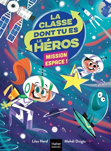 La classe dont tu es le héros  Mission espace !