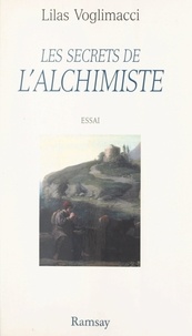 Lilas Voglimacci et Dominique Bauer - Les secrets de L'Alchimiste.