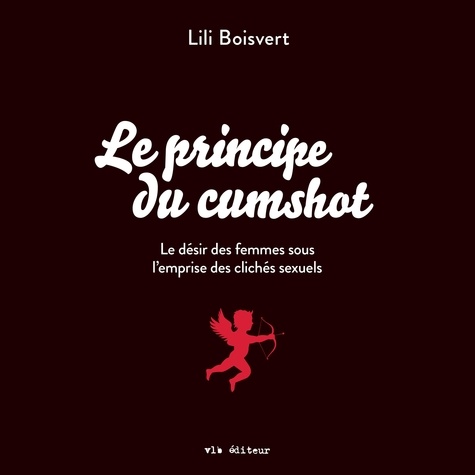 Lili Boisvert - Le principe du cumshot - Le principe du cumshot.