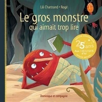 Lili Chartrand et  Rogé - Le gros monstre qui aimait trop lire.