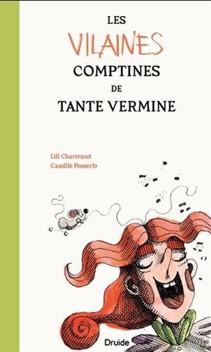 Lili Chartrand et Camille Pomerlo - Les vilaines comptines de tante Vermine.