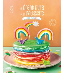 Le grand livre de la pâtisserie enfants