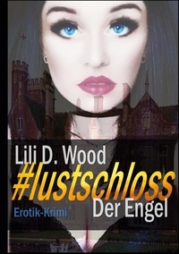 Lili D. Wood - #lustschloss - Der Engel.