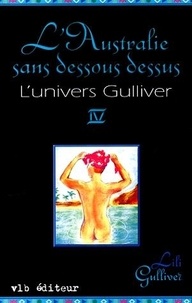 Lili Gulliver - L'univers Gulliver  : L'univers Gulliver - Tome 4 - L'Australie sans dessous dessus.