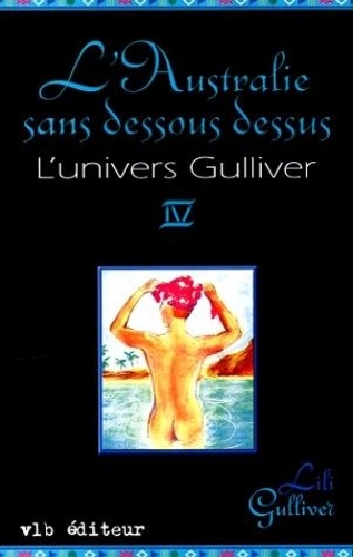 Lili Gulliver - L'univers Gulliver  : L'univers Gulliver - Tome 4 - L'Australie sans dessous dessus.