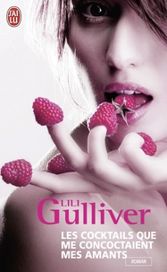 Lili Gulliver - Les cocktails que me concoctaient mes amants.