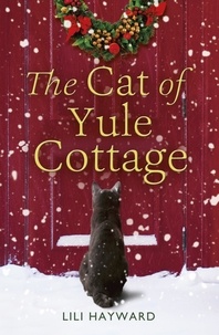Lili Hayward - The Cat of Yule Cottage - A magical tale of romance, Christmas and cats - the perfect read for winter 2023.