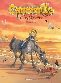 Lili Mésange et Stefano Turconi - Camomille et les Chevaux Tome 11 : Cheval de mer.