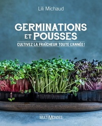 Lili Michaud - Germinations et pousses - Cultivez la fraîcheur toute l'année !.