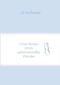 Unser Körper ist ein geheimnisvolles Wunder