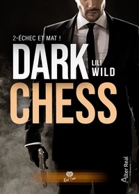 Lili Wild - Dark Chess Tome 2 : Echec et mat !.