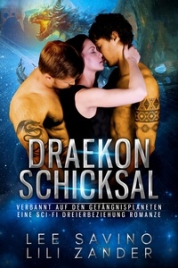  Lili Zander et  Lee Savino - Draekon Schicksal: Eine Sci-Fi Dreierbeziehung Romanze - Drachen im Exil, #5.