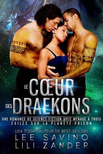  Lili Zander et  Lee Savino - Le Cœur des Draekons - Exilés sur la Planète-Prison, #3.