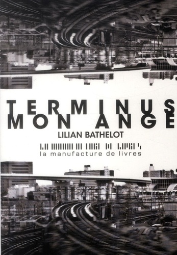 Lilian Bathelot - Terminus mon ange.