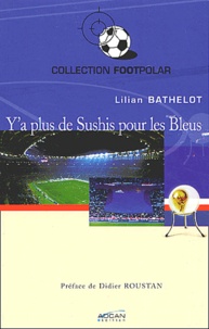 Lilian Bathelot - Y'A Plus De Sushis Pour Les Bleus.