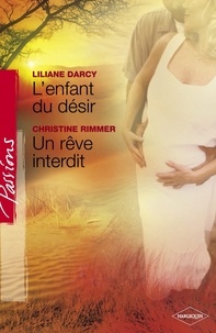 Lilian Darcy et Christine Rimmer - L'enfant du désir - Un rêve interdit (Harlequin Passions).