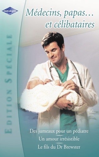 Médecins, papas... et célibataires (Harlequin Edition Spéciale)