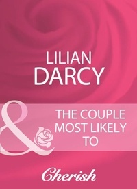 Lilian Darcy - The Couple Most Likely To.