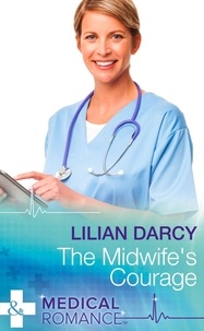 Lilian Darcy - The Midwife's Courage.