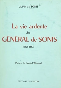 La vie ardente du Général de Sonis (1825-1887)