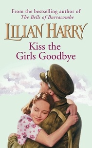 Lilian Harry - Kiss The Girls Goodbye.