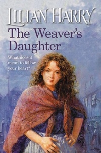 Lilian Harry - The Weaver's Daughter.