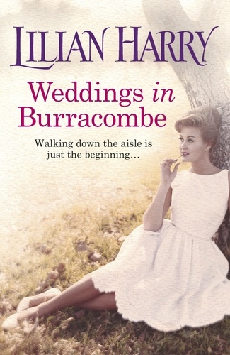 Weddings In Burracombe. The feel-good historical novel that will leave you with love in your heart this summer