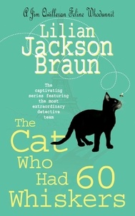 Lilian Jackson Braun - The Cat Who Had 60 Whiskers.