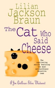 Lilian Jackson Braun - The Cat Who Said Cheese (The Cat Who… Mysteries, Book 18) - A charming feline crime novel for cat lovers everywhere.