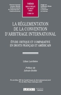 Lilian Larribère - La règlementation de la convention d'arbitrage international - Etude critique et comparative en droits français et américain.