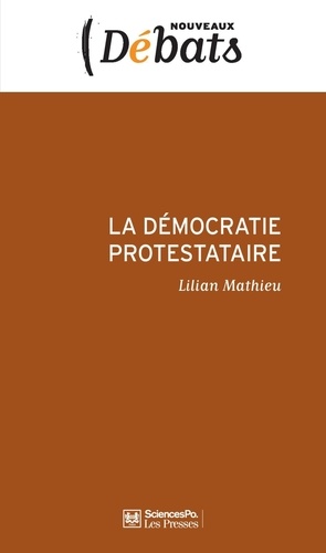 La démocratie protestataire. Mouvements sociaux et politique en France aujourd'hui
