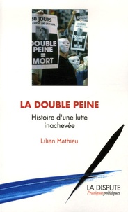 Lilian Mathieu - La double peine - Histoire d'une lutte inachevée.