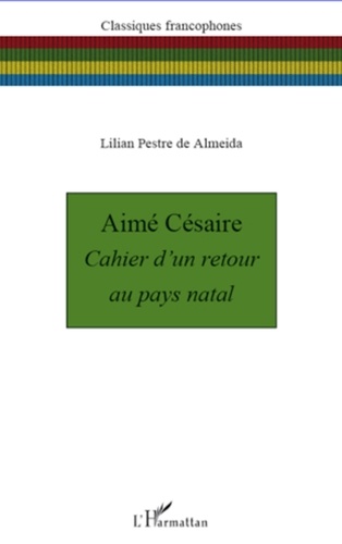 Lilian Pestre de Almeida - Aimé Césaire - Cahier d'un retour au pays natal.