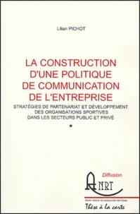 La construction d'une politique de communication de l'entreprise 2 volumes