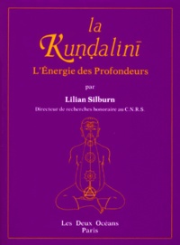 Lilian Silburn - La kundalini - L'énergie des profondeurs, Etude d'ensemble d'après les textes du Sivaïsme non dualiste du Kasmir.